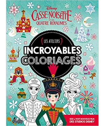 Disney Les Ateliers Casse-Noisette Et Les Quatre Royaumes - Incroyables Coloriages