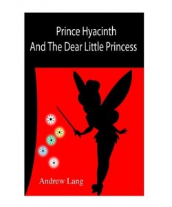 Princess Hyacinth And The Dear Little Princess