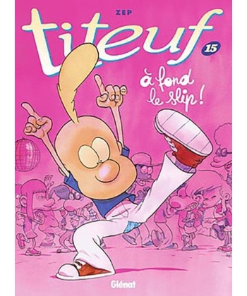 Titeuf 15-A Fond Le Slip !