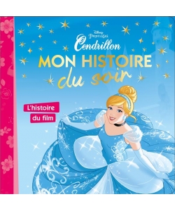 Disney Princesses Mon Histoire Du Soir - Cendrillon L Histoire Du Film