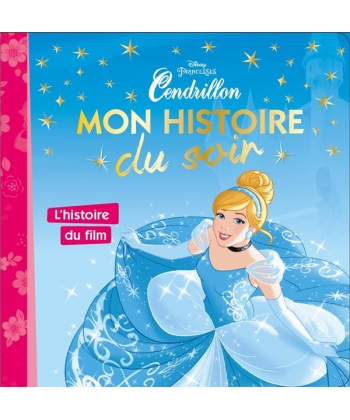 Disney Princesses Mon Histoire Du Soir - Cendrillon L Histoire Du Film