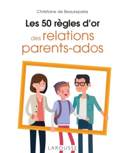 Les 50 Regles D Or Des Relations Parents-Ados