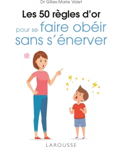 50 Regles Or Se Faire Obeir Sans S Enerver