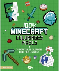 Coloriages Pixel - 100% Minecr 404 Editions