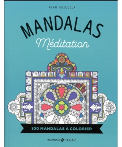 Mandalas - Meditation 100 Mandalas A Colorier