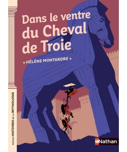 Petites Histoires De La Mythologie Ne-Dans Le Ventre Du Cheval De Troie