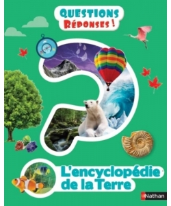 Questions Reponses L Encyclopedie 7+ De La Terre