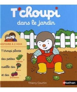 T Choupi Histoire A Deux Voix Ne - Dans Le Jardin