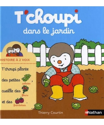 T Choupi Histoire A Deux Voix Ne - Dans Le Jardin