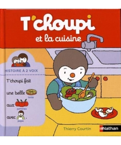 T Choupi Histoire A Deux Voix Ne - Et La Cuisine