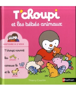 T Choupi Histoire A Deux Voix Ne - Et Les Bebes Animaux