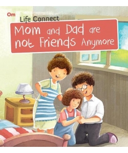 Om Books Life Connect Mom And Dad Are Not Friends Anymore