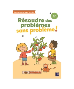 Resoudre Des Problemes Sans Probleme ! 8-10 Ans