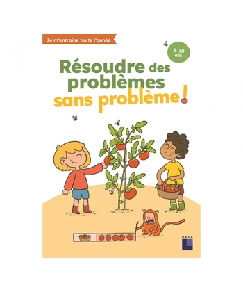 Resoudre Des Problemes Sans Probleme ! 8-10 Ans
