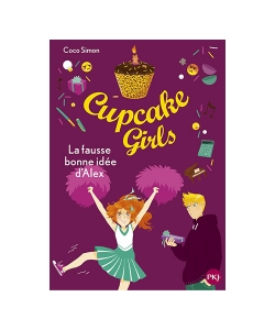 La Fausse Bonne Idee D Alex - Cupcake Girls - Tome 32
