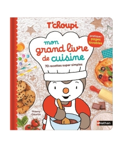 T Choupi Mon Grand Livre De Cuisine - 70 Recettes Super Simples