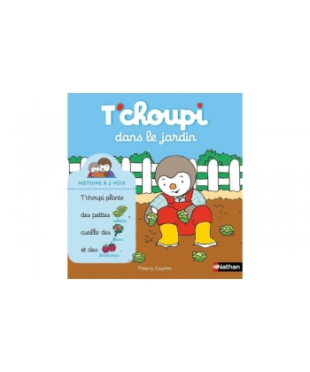 T Choupi Histoire A Deux Voix Ne - Dans Le Jardin