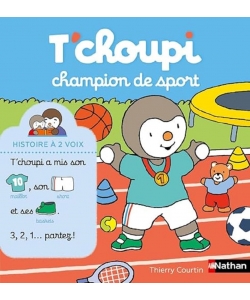 T Choupi Histoire A Deux Voix Ne - T Choupi Champion De Sport