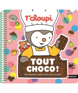 T Choupi Tout Choco ! - Mes Recettes Super Faciles Au Chocolat