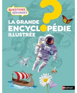 Questions Reponses 7+ La Grande Encyclopedie Illustree