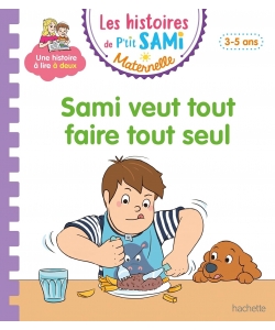 Les Histoires De P Tit Sami Maternelle (3-5 Ans) Sami Veut Tout Faire Tout Seul