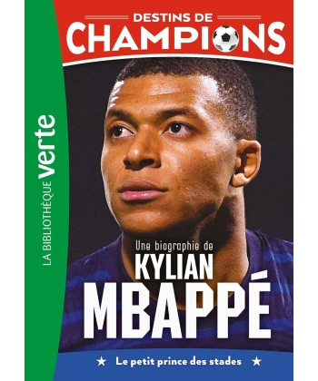 Destins De Champions 01 (Ned) - Une Biographie De Kylian Mbappe