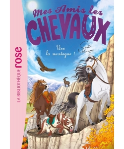 Mes Amis Les Chevaux 33 - Vive La Montagne !