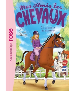 Mes Amis Les Chevaux 45 - Le Concours De Dressage