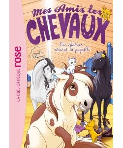 Mes Amis Les Chevaux 46 - Les Chatons Sement La Pagaille
