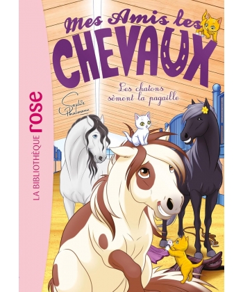 Mes Amis Les Chevaux 46 - Les Chatons Sement La Pagaille