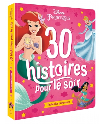 Disney Princesses - 30 Histoires Pour Le Soir - Toutes Les Princesses