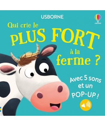 Qui Crie Le Plus Fort A La Ferme Des 1 An (5 Sons Et Pop-Up)