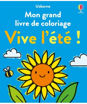 Vive L Ete ! - Mon Grand Livre De Coloriage - Des 3 Ans