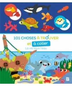 101 Choses A Trouver Et A Coller - La Vie Sous L Eau