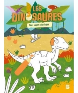Les Dinosaures - Mes Super Coloriages