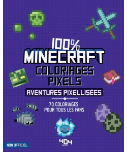 Coloriages Pixel 100 % Minecraft 70 Aventures Pixellisees A Colorier