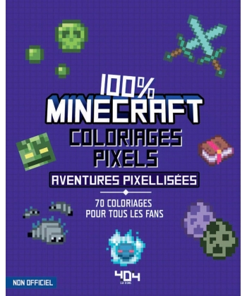 Coloriages Pixel 100 % Minecraft 70 Aventures Pixellisees A Colorier