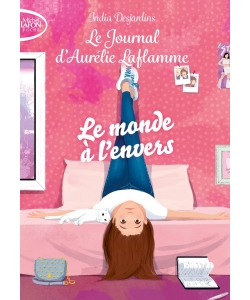 Le Journal D Aurelie Laflamme Ne T04 Le Monde A L Envers