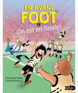 En Avant Foot - Tome 6 On Est En Finale !
