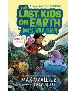 Last Kids On Earth June S Wild Exp