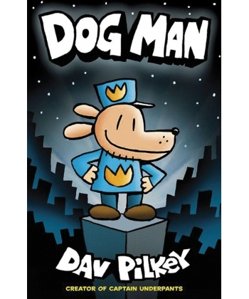 Dog Man : From The Creator Of Captain Underpants