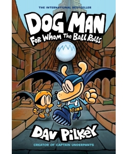 Dog Man 7: For Whom The Ball Rolls