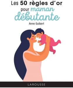 Les 50 Regles D Or Pour Maman Debutante - Image 1