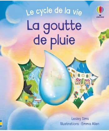 La Goutte De Pluie  - Le Cycle De La Vie - Des 2 Ans
