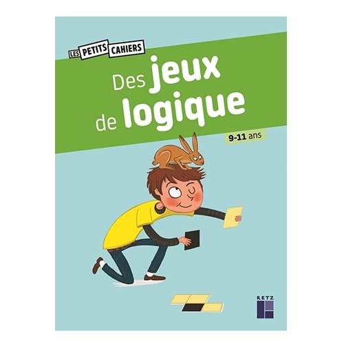 Des Jeux De Logique - 9-11 Ans