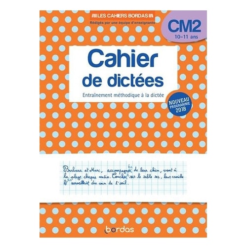 Cahier De Dictees Cm2 - Les Cahiers Bordas