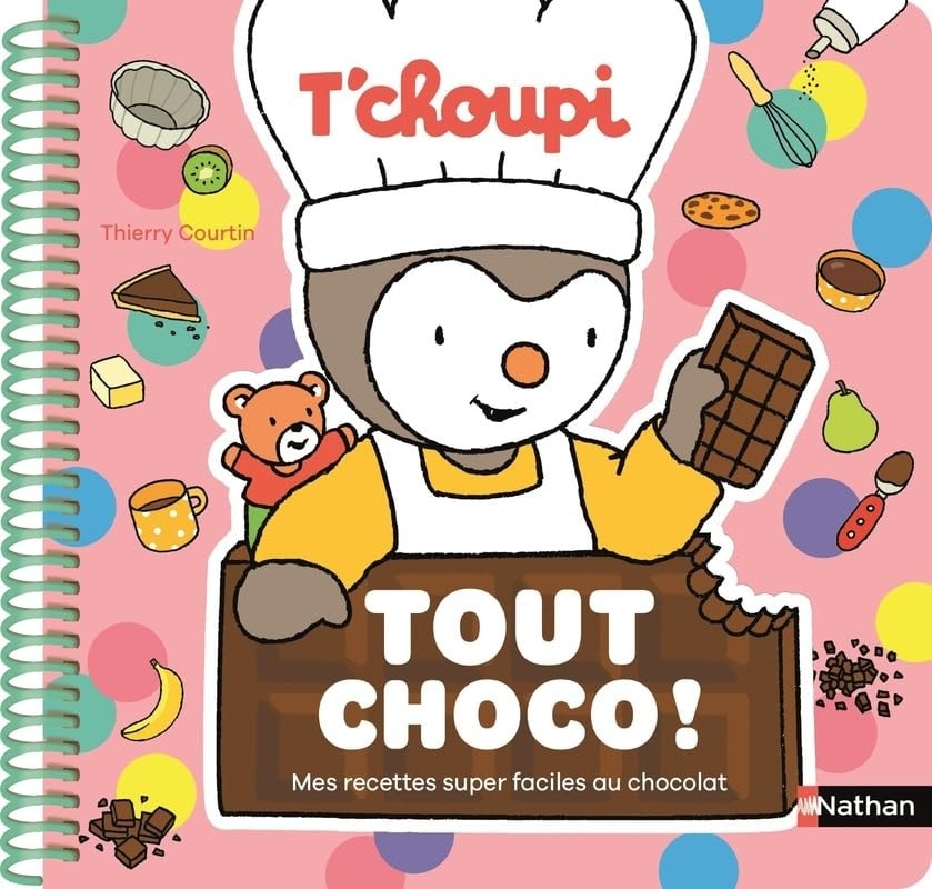 T Choupi Tout Choco ! - Mes Recettes Super Faciles Au Chocolat