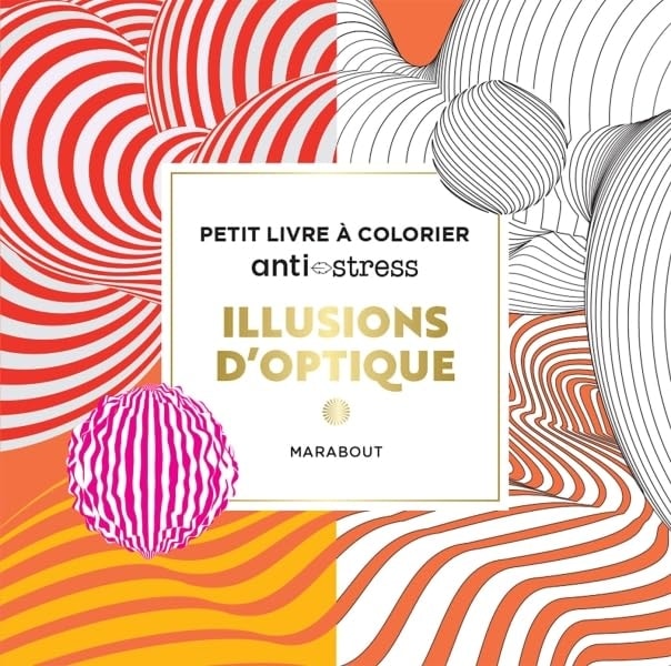 Petit Livre A Colorier Anti-Stress - Illusions D Optique