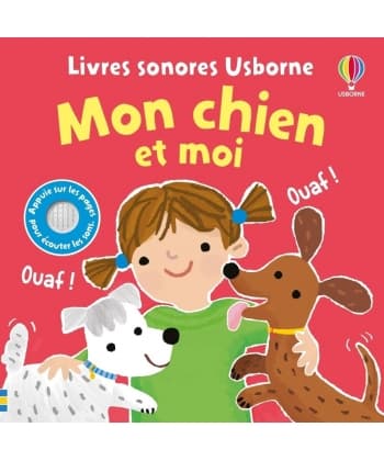 Mon chien et moi - Livres sonores Usborne