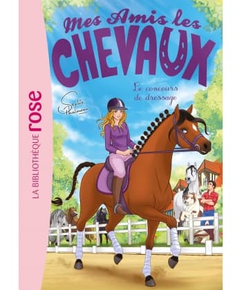 Mes Amis Les Chevaux 45 - Le Concours De Dressage